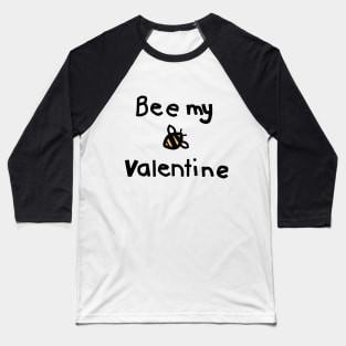 Bee My Valentine Pun for Valentines Day Baseball T-Shirt
